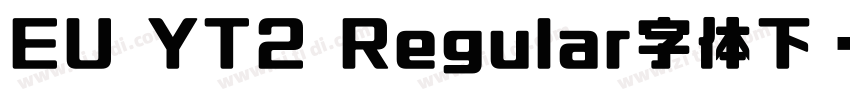 EU YT2 Regular字体下载字体转换